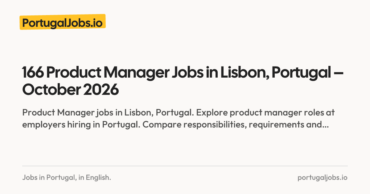 166 Product Manager Jobs in Lisbon, Portugal – October 2026 ...