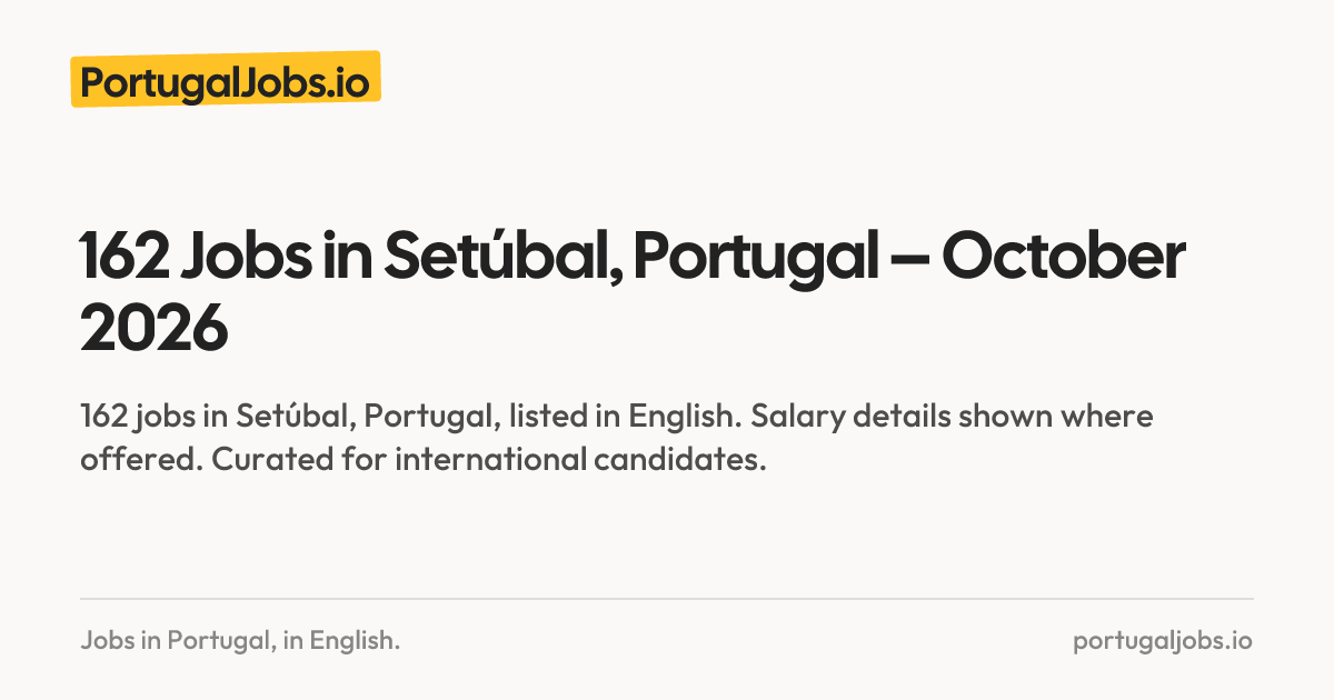 160 Jobs in Setúbal, Portugal – October 2026 | PortugalJobs.io